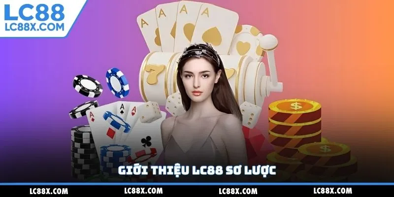 Giới thiệu Lc88 sơ lược