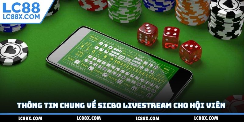 Thông tin chung về sicbo livestream cho hội viên 