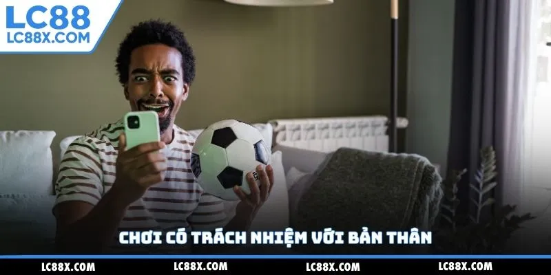 Chơi có trách nhiệm với bản thân